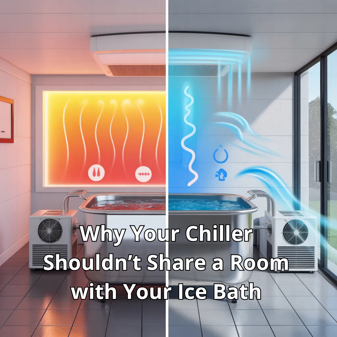 Why Your Chiller Shouldn’t Share a Room with Your Ice Bath