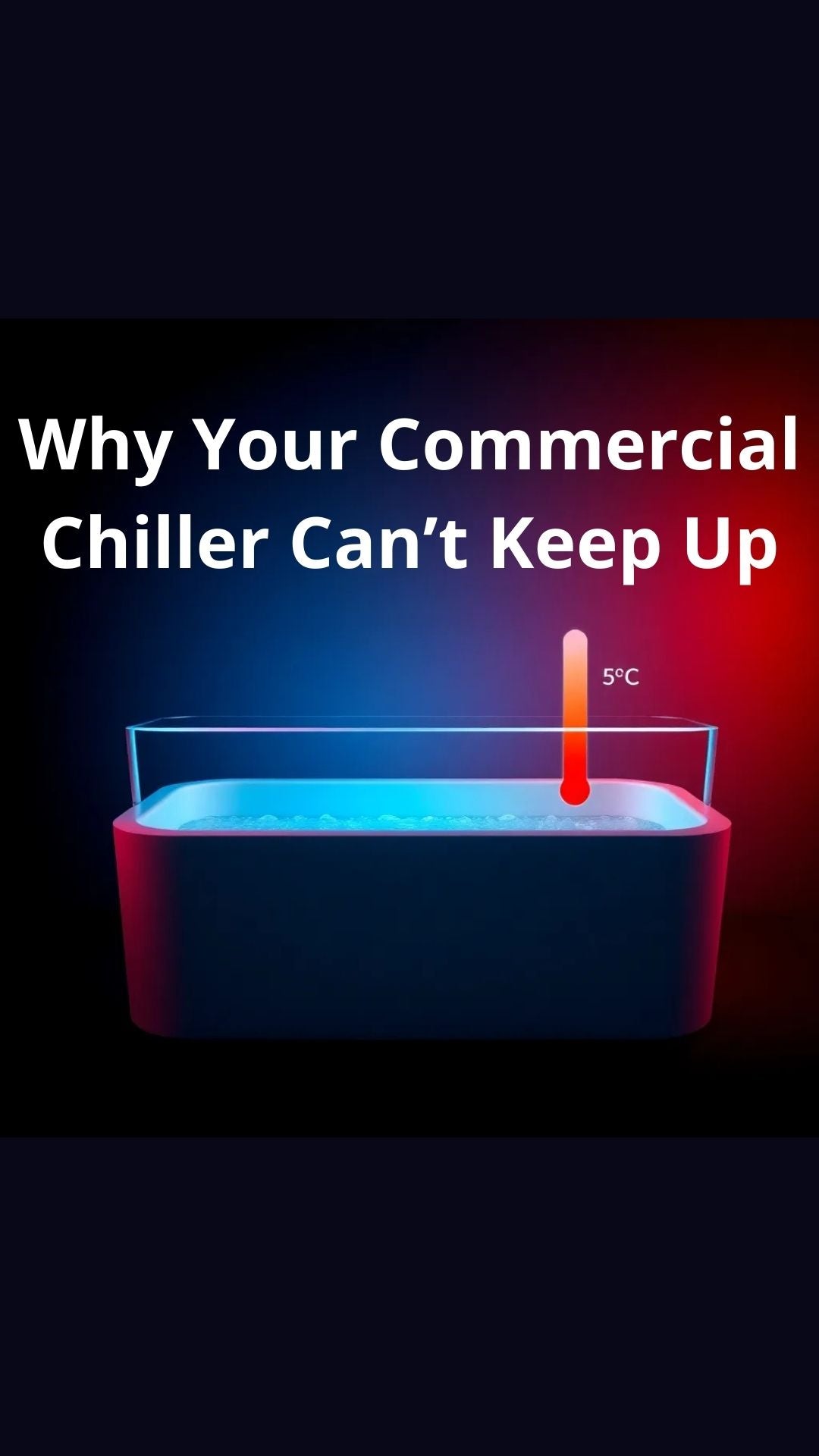 Why Your Commercial Chiller Can't Keep Up